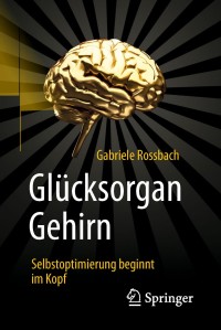 Cover image: Glücksorgan Gehirn 9783662577288