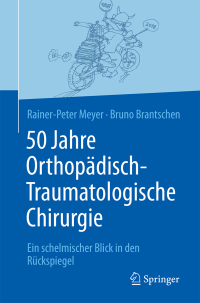 Imagen de portada: 50 Jahre Orthopädisch-Traumatologische Chirurgie 9783662577349