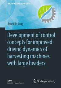 صورة الغلاف: Development of control concepts for improved driving dynamics of harvesting machines with large headers 9783662577745