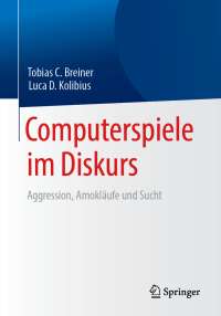 Omslagafbeelding: Computerspiele im Diskurs: Aggression, Amokläufe und Sucht 9783662578599