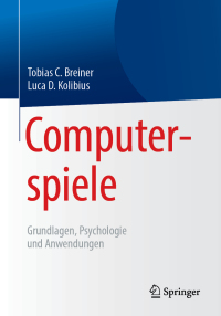 Cover image: Computerspiele: Grundlagen, Psychologie und Anwendungen 9783662578940