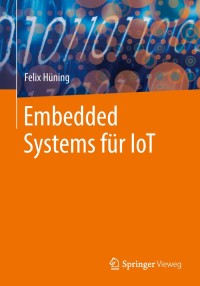 表紙画像: Embedded Systems für IoT 9783662579008