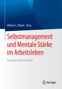Cover image: Selbstmanagement und Mentale Stärke im Arbeitsleben 9783662579084