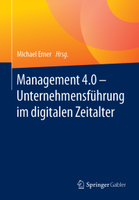 Cover image: Management 4.0 – Unternehmensführung im digitalen Zeitalter 9783662579626
