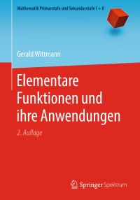 Cover image: Elementare Funktionen und ihre Anwendungen 2nd edition 9783662580592