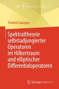 Titelbild: Spektraltheorie selbstadjungierter Operatoren im Hilbertraum und elliptischer Differentialoperatoren 9783662580684