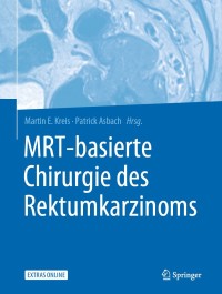 Cover image: MRT-basierte Chirurgie des Rektumkarzinoms 1st edition 9783662581582