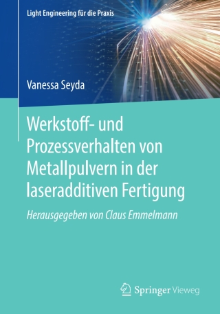 表紙画像: Werkstoff- und Prozessverhalten von Metallpulvern in der laseradditiven Fertigung 9783662582329