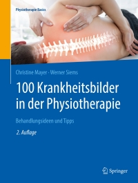 Imagen de portada: 100 Krankheitsbilder in der Physiotherapie 2nd edition 9783662582855