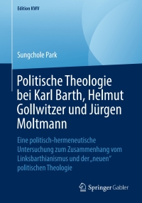 Imagen de portada: Politische Theologie bei Karl Barth, Helmut Gollwitzer und Jürgen Moltmann 9783662583968