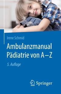Imagen de portada: Ambulanzmanual Pädiatrie von A-Z 5th edition 9783662584316