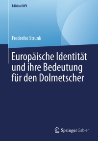 Cover image: Europäische Identität und ihre Bedeutung für den Dolmetscher 9783662584774