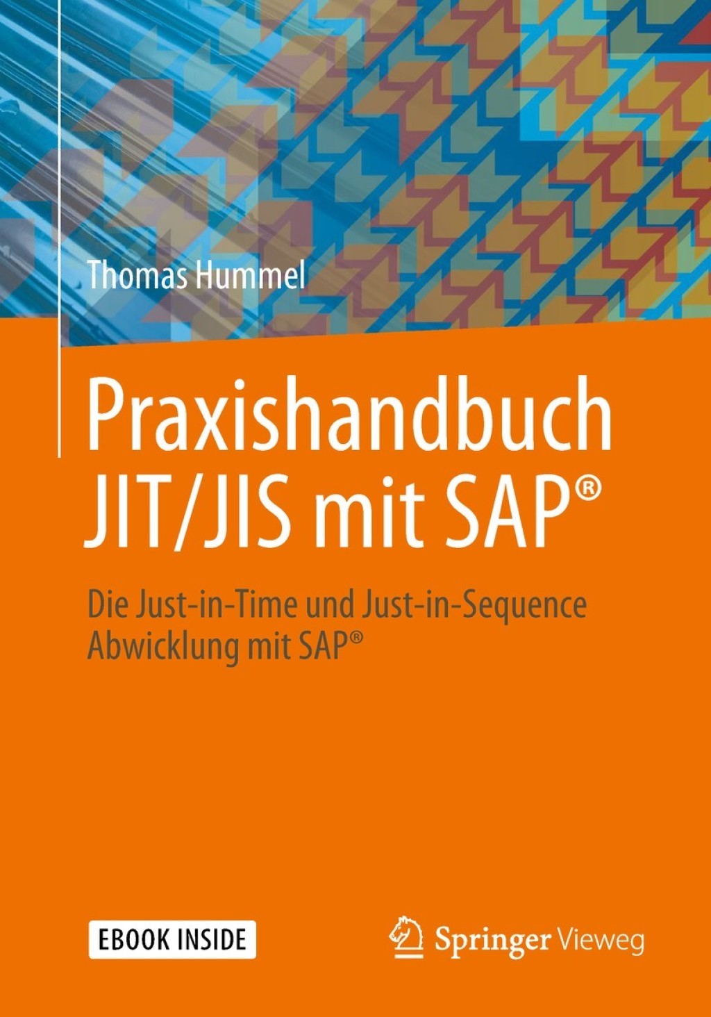 Praxishandbuch JIT/JIS mit SAP® Die Just-in-Time und Just-in-Sequence Abwicklung mit SAP®
