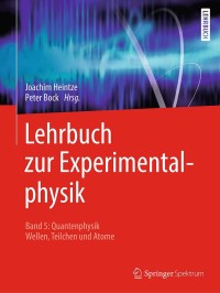 Cover image: Lehrbuch zur Experimentalphysik Band 5: Quantenphysik 9783662586259