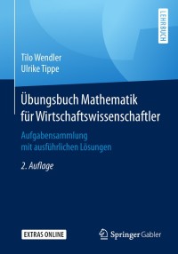 表紙画像: Übungsbuch Mathematik für Wirtschaftswissenschaftler 2nd edition 9783662587140