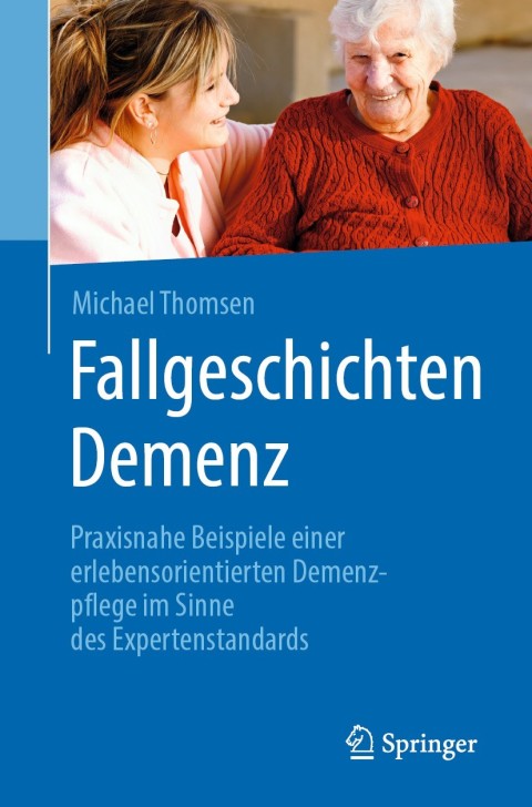 Fallgeschichten Demenz: Praxisnahe Beispiele einer erlebensorientierten Demenzpflege im Sinne des Expertenstandards - FULL INSTANT DOWNLOAD | PDF DOCX EPUB