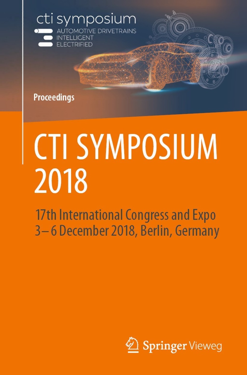 CTI SYMPOSIUM 2018 17th International Congress and Expo  3 – 6 December 2018, Berlin, Germany 1st Edition