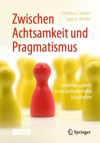 Imagen de portada: Zwischen Achtsamkeit und Pragmatismus 9783662589144