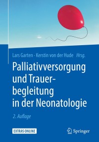 Cover image: Palliativversorgung und Trauerbegleitung in der Neonatologie 2nd edition 9783662589441