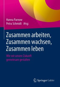 Omslagafbeelding: Zusammen arbeiten, Zusammen wachsen, Zusammen leben 9783662589649