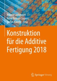 صورة الغلاف: Konstruktion für die Additive Fertigung 2018 9783662590577