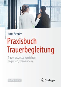 Cover image: Praxisbuch Trauerbegleitung 9783662590997