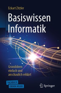 表紙画像: Basiswissen Informatik - Grundideen einfach und anschaulich erklärt 9783662592809