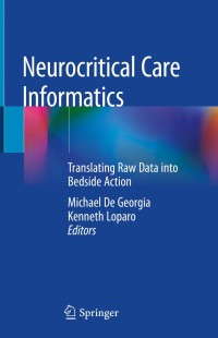 صورة الغلاف: Neurocritical Care Informatics 9783662593059