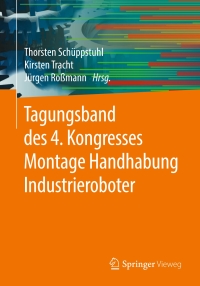 Imagen de portada: Tagungsband des 4. Kongresses Montage Handhabung Industrieroboter 9783662593165