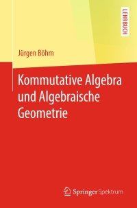 Cover image: Kommutative Algebra und Algebraische Geometrie 9783662594810