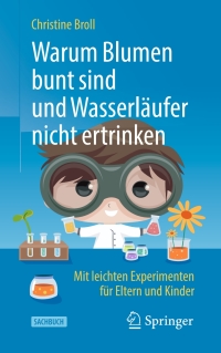 صورة الغلاف: Warum Blumen bunt sind und Wasserläufer nicht ertrinken 2nd edition 9783662595039