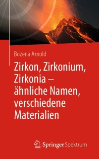 Omslagafbeelding: Zirkon, Zirkonium, Zirkonia - ähnliche Namen, verschiedene Materialien 9783662595787