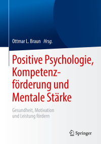 Cover image: Positive Psychologie, Kompetenzförderung und Mentale Stärke 9783662596647