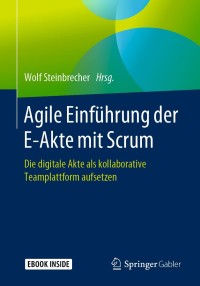 Imagen de portada: Agile Einführung der E-Akte mit Scrum 9783662597040