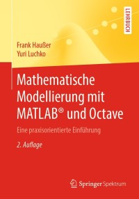 Imagen de portada: Mathematische Modellierung mit MATLAB® und Octave 2nd edition 9783662597439