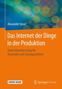 صورة الغلاف: Das Internet der Dinge in der Produktion 9783662597606