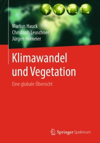 Cover image: Klimawandel und Vegetation - Eine globale Übersicht 9783662597903