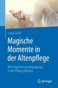 Cover image: Magische Momente in der Altenpflege 9783662598610