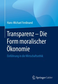 Cover image: Transparenz - Die Form moralischer Ökonomie 9783662600665