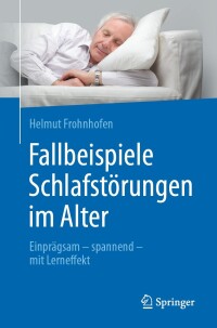 Cover image: Fallbeispiele Schlafstörungen im Alter 9783662602898