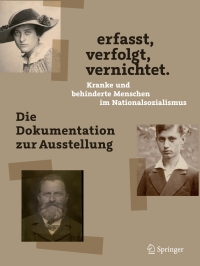 Cover image: erfasst, verfolgt, vernichtet. Kranke und behinderte Menschen im Nationalsozialismus 9783662603710