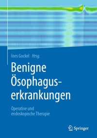 Imagen de portada: Benigne Ösophaguserkrankungen 9783662604540