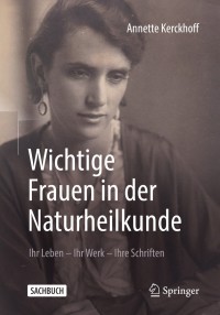 Cover image: Wichtige Frauen in der Naturheilkunde 9783662604588