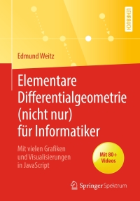 表紙画像: Elementare Differentialgeometrie (nicht nur) für Informatiker 9783662604625