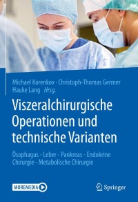 Cover image: Viszeralchirurgische Operationen und technische Varianten 9783662604748