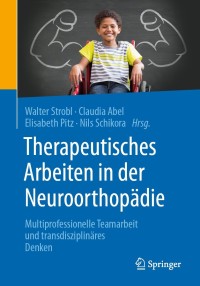 Cover image: Therapeutisches Arbeiten in der Neuroorthopädie 9783662604922