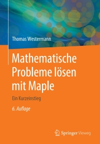 Cover image: Mathematische Probleme lösen mit Maple 6th edition 9783662605431