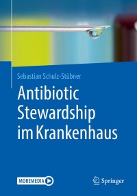 Cover image: Antibiotic Stewardship im Krankenhaus 9783662605578