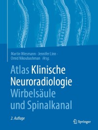 Imagen de portada: Atlas Klinische Neuroradiologie Wirbelsäule und Spinalkanal 2nd edition 9783662605653