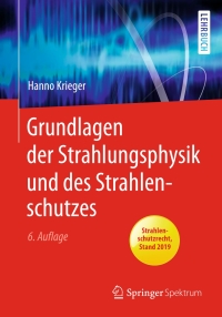 Cover image: Grundlagen der Strahlungsphysik und des Strahlenschutzes 6th edition 9783662605837